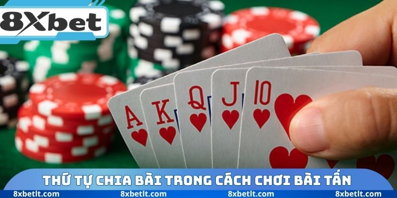 Thứ tự chia bài trong cách chơi bài Tấn